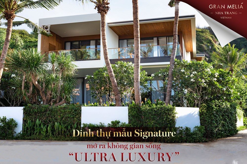 Dinh Thự Mẫu SIGNATURE "ULTRA LUXURY" Gran Meli&aacute; Nha Trang