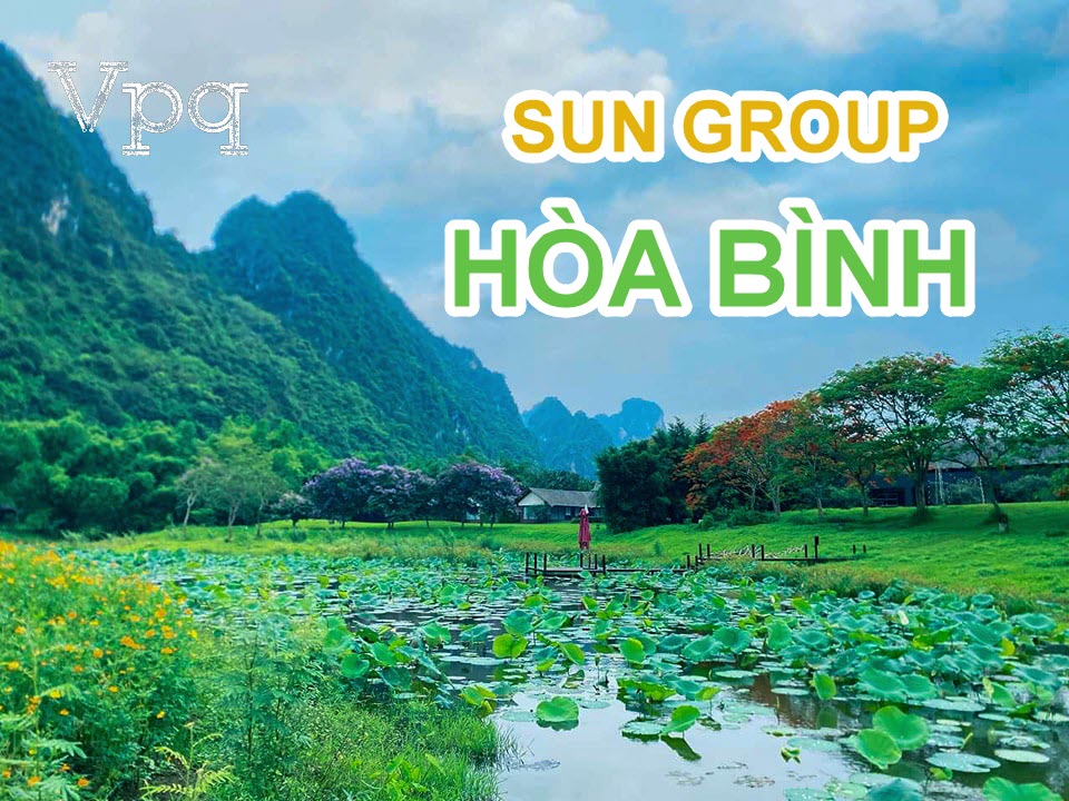Sun Group tạo điểm nhấn ph&aacute;t triển du lịch với Khu đ&ocirc; thị sinh th&aacute;i Hồ Khả (H&ograve;a B&igrave;nh)