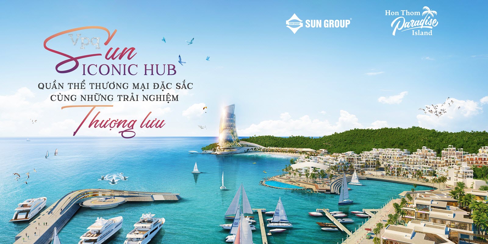 Sun Iconic Hub - Điểm đến của những c&ocirc;ng tr&igrave;nh biểu tượng Sun Group H&ograve;n Thơm