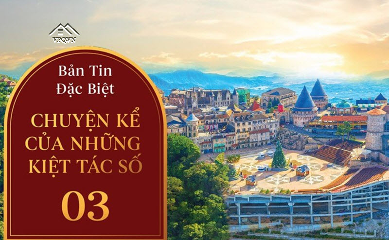  “Ba Na Hills - Xứ Sở Diệu Kỳ” - Chuyện Kể Kiệt Tác Sun Group Số 03