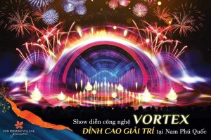 Show tr&igrave;nh diễn c&ocirc;ng nghệ Vortex đỉnh cao giải tr&iacute; tại Nam Ph&uacute; Quốc